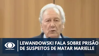 Caso Marielle: Lewandowski fala em coletiva sobre prisão de supostos mandantes do crime