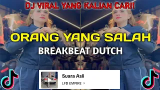 ORANG YANG SALAH BREAKBEAT DUTCH Sound LFD EMPIRE VIRAL TIKTOK 2024 !