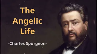 The Angelic Life - SpurgeonSermon