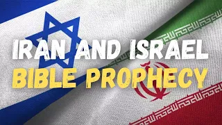 Israel vs Iran in Bible Prophecy