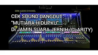 Cek Sound Dangdut ( Mutiara Hidupku ) Full Bass " Clarity"