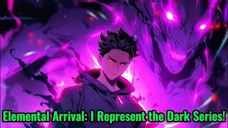 Elemental Arrival: I Represent the Dark Series!