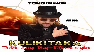 KULIKITAKA - TOÑO ROSARIO (BUTHC ZURC TIGRE TUTA LOCO RMX) 158.00 BPM