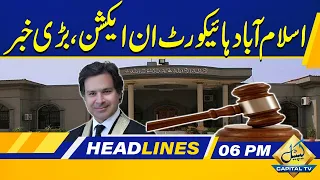 Islamabad High Court In Action | 06 PM News Headlines | 9 May 2024