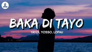 Baka Di Tayo - Yayoi, Yosso, Lopau (Lyrics)