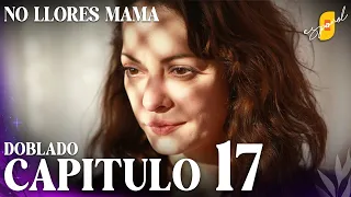 No Llores Mamá | Doblaje en español - Capítulo 17