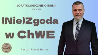 #450 (Nie)Zgoda w ChWE (podcast) - Pastor Paweł Banaś