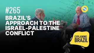 Brazil's approach to the Israel-Palestine conflict - Explaining Brazil #265