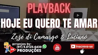 Playback - Hoje Eu Quero Te Amar - Zezé di Camargo & Luciano (Bolero)
