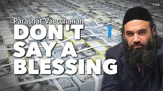 Parashat Va'etchanan Don't Say A Blessing