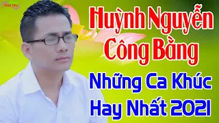 CÔNG BẰNG 2021 -TUYỆT PHẨM BOLERO TRỮ TÌNH HUỲNH NGUYỄN CÔNG BẰNG -NHẠC VÀNG DỄ NGHE DỄ NGỦ CHỌN LỌC