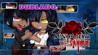 Minha serva de sangue! [DUBLADO] mini filme gacha club (2/2) final @asmurf7274