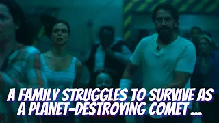 A family struggles to survive as a planet-destroying comet approaches Earth