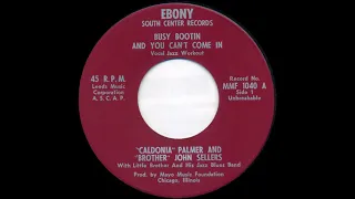 "Caldonia" Palmer and "Brother" John Sellers - Busy Bootin And You Can't Come In - 1959