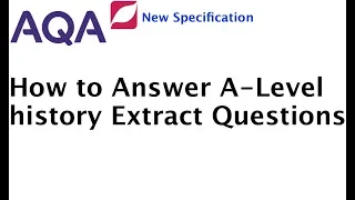 How to answer Extract Questions for A Level History (AQA) an get an A*