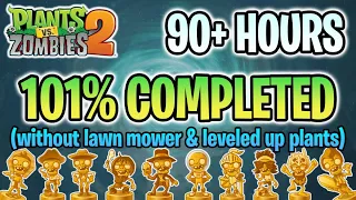 【90+ HOURS】 PvZ 2 : 101% COMPLETED (without lawn mower & leveled up plants)