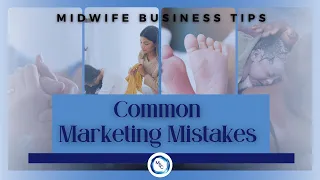 Common Midwife Marketing Mistakes | (Midwife Marketing Tips)