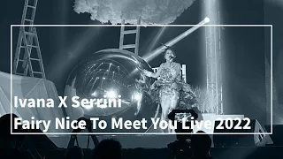 Serrini Live Performance 🌲 @ Ivana X Serrini Fairy Nice To Meet You Live 2022