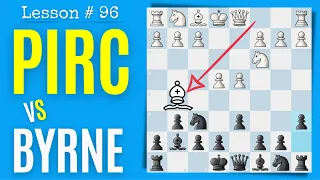 Chess Lesson # 96: Pirc Defense vs Byrne Variation as Black