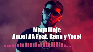 Anuel AA Feat. Renn y Yexel - Maquillaje (Remix) M.Lyrics