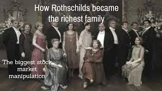 How Rothschilds became the richest family in the world?- The biggest stock market manipulation!