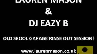 Lauren Mason's Exclusive Old Skool Garage Freestyle - DJ EAZY B