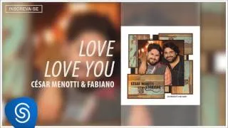 9 - César Menotti & Fabiano - Love Love You ( Álbum 'Os Menotti no Som'- Áudio Oficial )