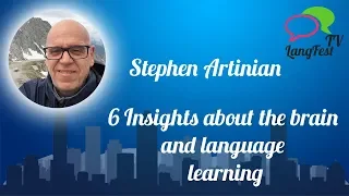 Stephen Artinian - 6 Insights about the brain and language learning