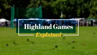 Scottish Highland Games:  Explained