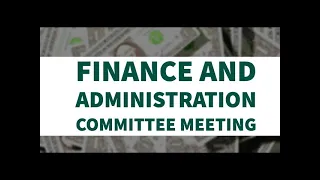 Finance and Administration Committee Virtual Meeting of February 6, 2023