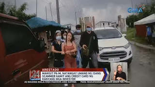 24 Oras: Mahigit P6-M, natangay umano ng isang scammer gamit ang credit card ng mga investor