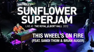 Ian Paice's Sunflower Superjam 2012 'This Wheel's On Fire (Live)' (feat. Sandi Thom, Brian Auger)