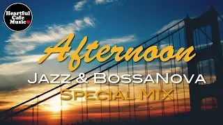Afternoon Jazz & BossaNova Best Mix【For Work / Study】relaxing BGM, Instrumental Music