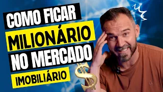 COMO FICAR MILIONARIO COM O MERCADO IMOBILIÁRIO | COMO GANHAR DINHEIRO COM IMÓVEIS ?