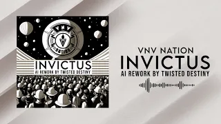 VNV Nation - Invictus (A.I. Rework by Twisted Destiny) - unofficial