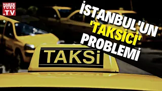 İstanbul'un taksi sorunu nasıl çözülecek?