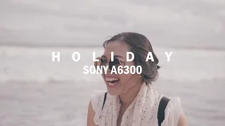 HOLIDAY | Cinematic Short Film | Sony A6300 | Sony 35mm | DJI Mavic Pro