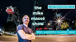 The Mike Massé Show Episode 101: Live Streaming Epic Acoustic Classic Rock