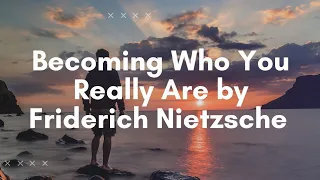 Becoming Who You Really Are by Friedrich Nietzsche Philosophy| Philosophy of Friedrich Nietzsche.