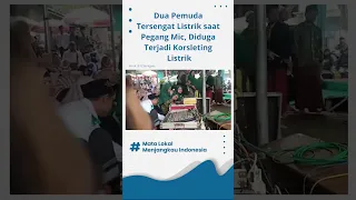 Dua Pemuda Tersengat Listrik saat Pegang Mic, Diduga Terjadi Korsleting Listrik!