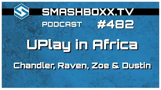 UPlay Goes to Africa - Chandler Fry, Raven Klein, Dustin Keegan, Zoe Andyke - Podcast #482