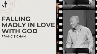 Falling Madly in Love with God | Francis Chan