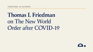 Thomas L. Friedman on the New World Order after COVID-19