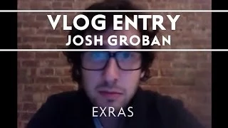 Josh Groban - Hello, Where Have You Been All My Life? Vlog [Extras]