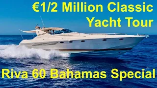 €1/2 Million Classic Yacht Tour : 1998 Riva 60 Bahamas Special