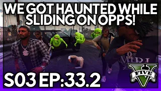 Episode 33.2: We Got Haunted While Sliding On Opps?! | GTA RP | Grizzley World Whitelist