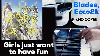 Girls just want to have fun - Bladee, Ecco2k | Piano Cover |