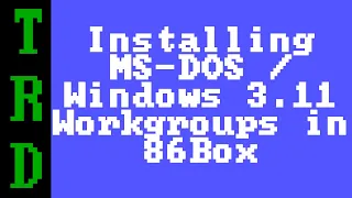 86Box - Installing MS-DOS/Windows 3.11 Workgroups inside of 86Box
