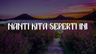 Batas Senja - Nanti Kita Seperti Ini (Lirik)