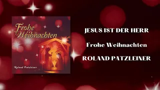 Roland Patzleiner - Jesus ist der Herr (Offizieller Audio)